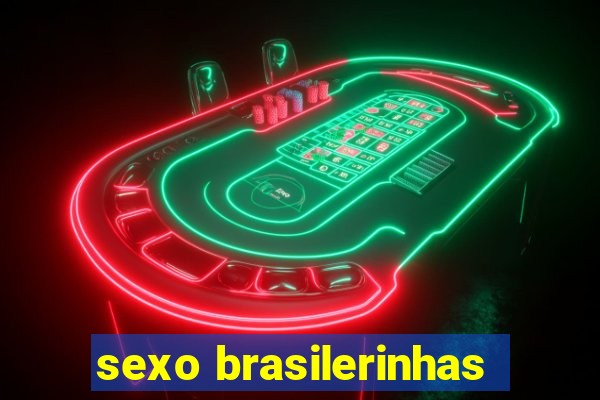 sexo brasilerinhas